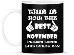 printfashion Így néz ki a legjobb novemberi születésű személy minden nap - Bögre - Fekete (1389680)