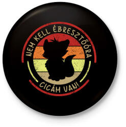 printfashion Nem kell ébresztőóra, cicám van! - Kitűző, hűtőmágnes - Fekete (3473738)