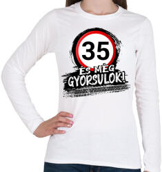 printfashion 35 és még mindig gyorsulok - Női hosszú ujjú póló - Fehér (12847864)