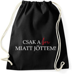 printfashion Csak a BOR miatt jöttem! - Sportzsák, Tornazsák - Fekete (16752070)