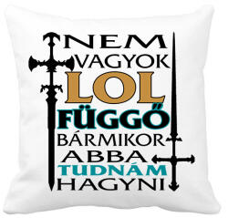 printfashion Nem vagyok LOL függő, bármikor abba tudnám hagyni - Párnahuzat, Díszpárnahuzat - Fehér (16525549)