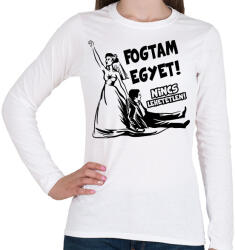 printfashion Fogtam egyet - Lánybúcsús póló - Női hosszú ujjú póló - Fehér (16455572)