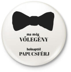 printfashion Ma még vőlegény holnaptól papucsférj - Kitűző, hűtőmágnes - Fehér (5262908)