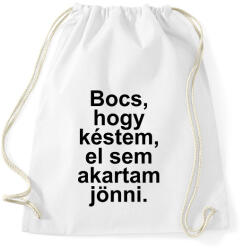 printfashion Bocs, hogy késtem, el sem akartam jönni - Sportzsák, Tornazsák - Fehér (5675296)