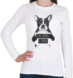 printfashion Being normal is boring - Női hosszú ujjú póló - Fehér (246158)