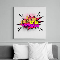 printfashion A feleségem az én szuperhősöm! - Vászonkép - Fehér (6629762)