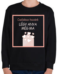 printfashion Légy anya még ma - Gyerek pulóver - Fekete (15750994)
