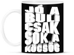 printfashion Jó a buli csak sok a köcsög - Bögre - Fekete (16637058)