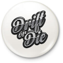 printfashion Drift or Die - Kitűző, hűtőmágnes - Fehér (3076048)