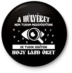 printfashion Segítek, hogy lásd a hülyéket - Kitűző, hűtőmágnes - Fekete (12647320)