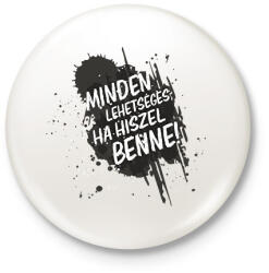 printfashion Minden lehetséges ha hiszel benne! - Kitűző, hűtőmágnes - Fehér (16342664)