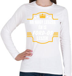 printfashion Ha nagy leszek én is Ford-os leszek - Női hosszú ujjú póló - Fehér (14638878)