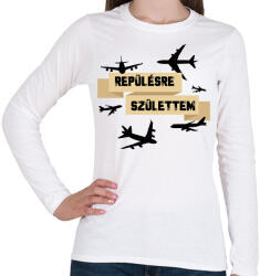 printfashion Repülésre születtem - Női hosszú ujjú póló - Fehér (7686308)