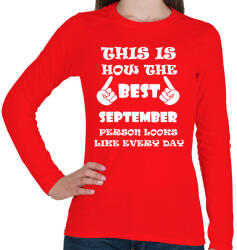 printfashion Így néz ki a legjobb szeptemberi születésű személy minden nap - Női hosszú ujjú póló - Piros (1410016)