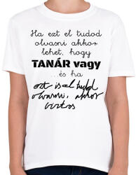 printfashion Ha ezt el tudod olvasni akkor lehet, hogy tanár vagy, de ha ezt is, akkor biztos - Gyerek póló - Fehér (16550205)