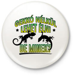 printfashion Gekkó nélkül élni - Kitűző, hűtőmágnes - Fehér (10784045)