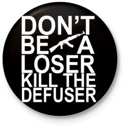 printfashion Kill The Defuser! - Kitűző, hűtőmágnes - Fekete (3103886)
