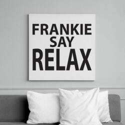 printfashion frankie-say-relax-black - Vászonkép - Fehér (6623802)