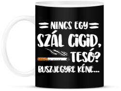 printfashion Nincs egy szál cigid, Tesó? Buszjegyre kéne. . . - Bögre - Fekete (16409076)