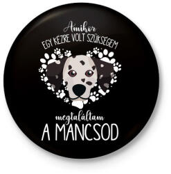 printfashion Megtaláltam a mancsod - Dalmata - Kitűző, hűtőmágnes - Fekete (5454963)