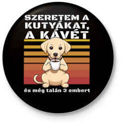 printfashion Szeretem a kutyákat, a kávét és még talán 3 embert - Kitűző, hűtőmágnes - Fekete (16320355)