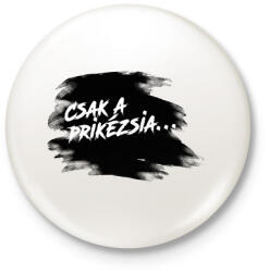 printfashion Prikézsia - Világos háttérre - Kitűző, hűtőmágnes - Fehér (16778979)