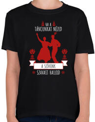 printfashion Ha a táncunkat nézed - Gyerek póló - Fekete (7419825)