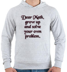 printfashion Kedves matek, nőj fel és oldd meg a problémádat - Férfi kapucnis pulóver - Sport szürke (14157817)