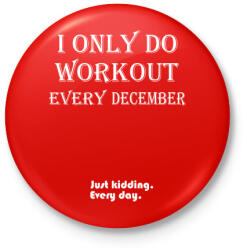 printfashion Csak decemberben megyek edzeni. Vicceltem, minden nap. - Kitűző, hűtőmágnes - Piros (3110230)