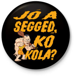 printfashion Jó a segged, kő kóla? - Kitűző, hűtőmágnes - Fekete (16514441)