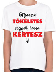 printfashion Nem csak tökéletes vagyok, hanem kertész is! - Gyerek póló - Fehér (6980586)