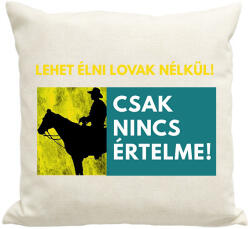 printfashion LEHET ÉLNI LOVAK NÉLKÜL IS - Párnahuzat, Díszpárnahuzat - Lenvászon (1547483)
