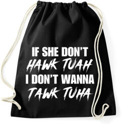 printfashion If she don't HAWK TUAH I don't wanna tawl tuha - Sportzsák, Tornazsák - Fekete (16230209)