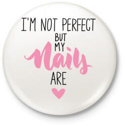 printfashion I'm not perfect but my nails are - Kitűző, hűtőmágnes - Fehér (6559414)