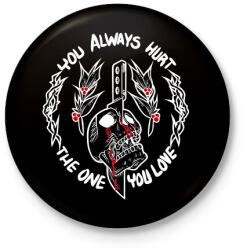 printfashion You always hurt, The One You love - Kitűző, hűtőmágnes - Fekete (16755350)