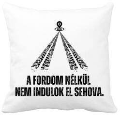 printfashion A Fordom nélkül nem indulok el sehova - Párnahuzat, Díszpárnahuzat - Fehér (14180442)