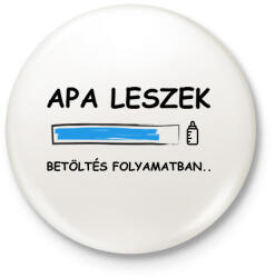 printfashion Apa leszek betöltése folyamatban - Kitűző, hűtőmágnes - Fehér (7622795)