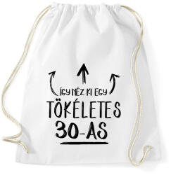 printfashion Így néz ki egy tökéletes 30-as - Sportzsák, Tornazsák - Fehér (1444524)