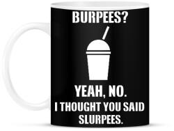 printfashion Burpees? No, it's slurpees - Bögre - Fekete (1300713)