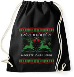 printfashion Ezért a pólóért megérte jónak lenni - Sportzsák, Tornazsák - Fekete (11357893)