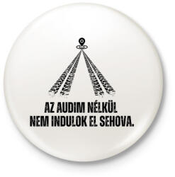 printfashion Az Audim nélkül nem indulok el sehova - Kitűző, hűtőmágnes - Fehér (14180500)