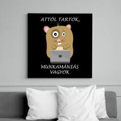 printfashion Attól tartok, munkamániás vagyok - Vászonkép - Fekete (14164514)