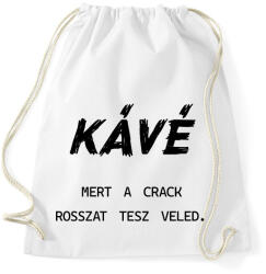 printfashion Kávé, mert a crack rosszat tesz veled - Sportzsák, Tornazsák - Fehér (7023188)