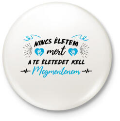 printfashion A te életedet kell megmentenem - Kitűző, hűtőmágnes - Fehér (9126158)