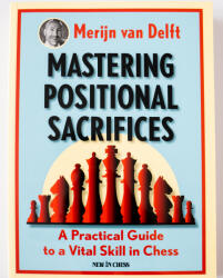 New in Chess Mastering Positional Sacrifices