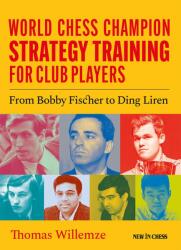 New in Chess World Chess Champion Strategy Training for Club Players