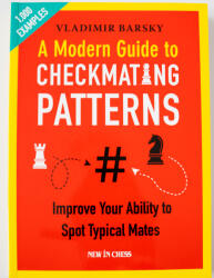 New in Chess A Modern Guide to Checkmating Patterns