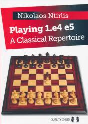 Quality chess Playing 1. e4 e5: A Classical Repertoire