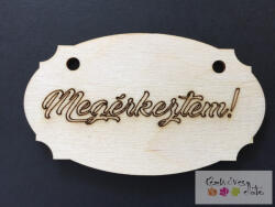  Megérkeztem feliratú tábla 110x65mm
