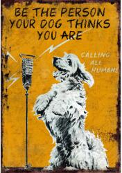 Retro-Gift kis táblakép Be the person your dog thinks 17 cm x 12, 5 cm